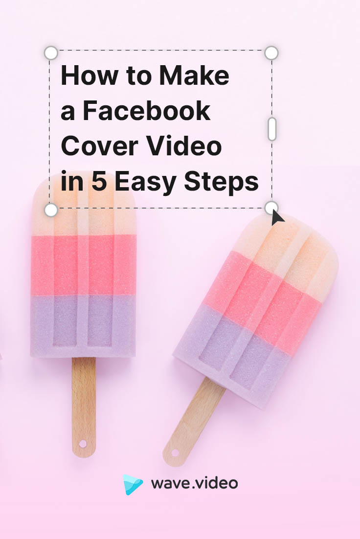 How to Create a Facebook Cover Video in 5 Steps